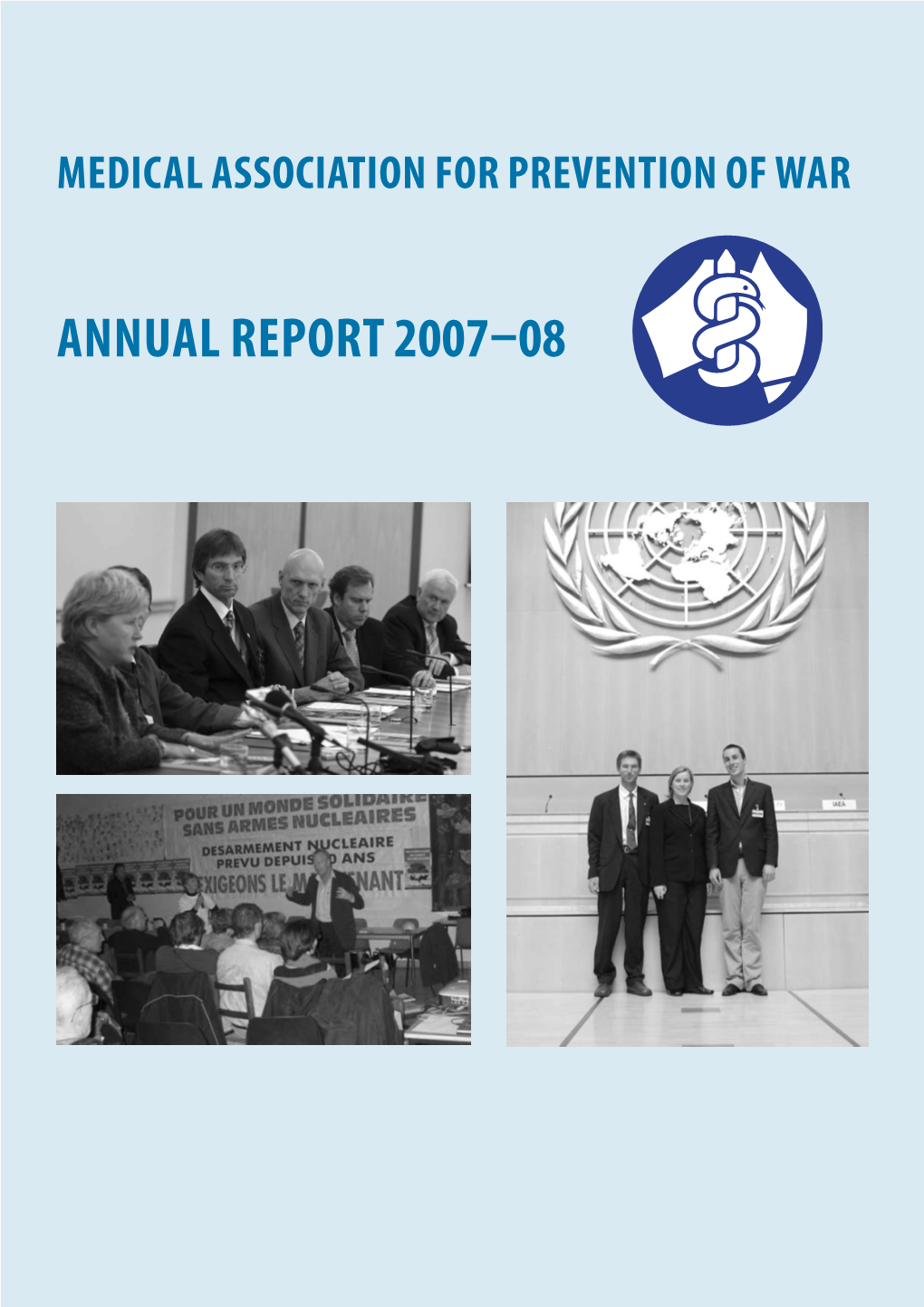 Annual REPORT 2007–08 MEDICAL ASSOCIATION for PREVENTION of WAR (Australia) MANAGEMENT and STAFF 2007–08