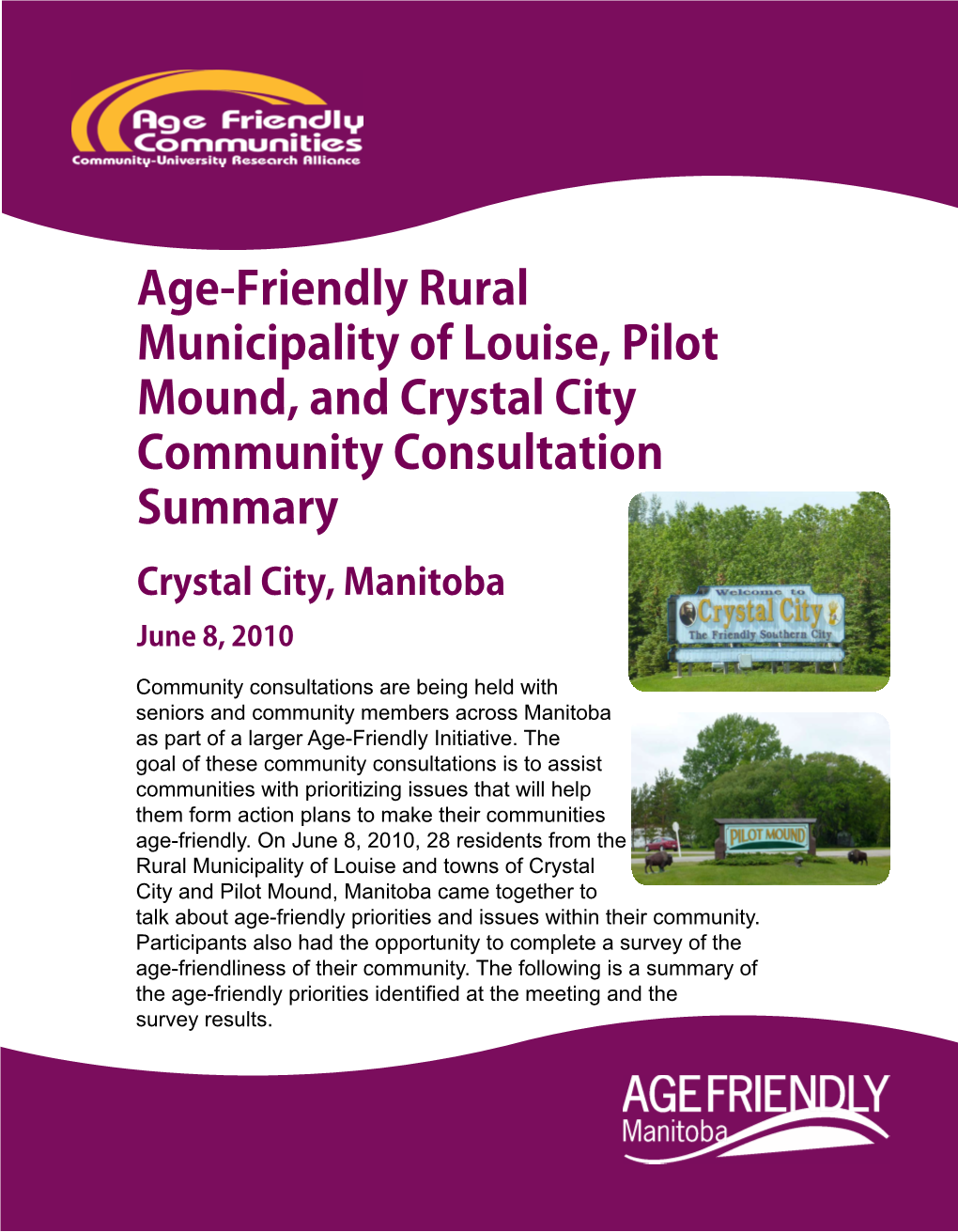 Age-Friendly Rural Municipality of Louise, Pilot Mound, and Crystal City Community Consultation Summary Crystal City, Manitoba June 8, 2010