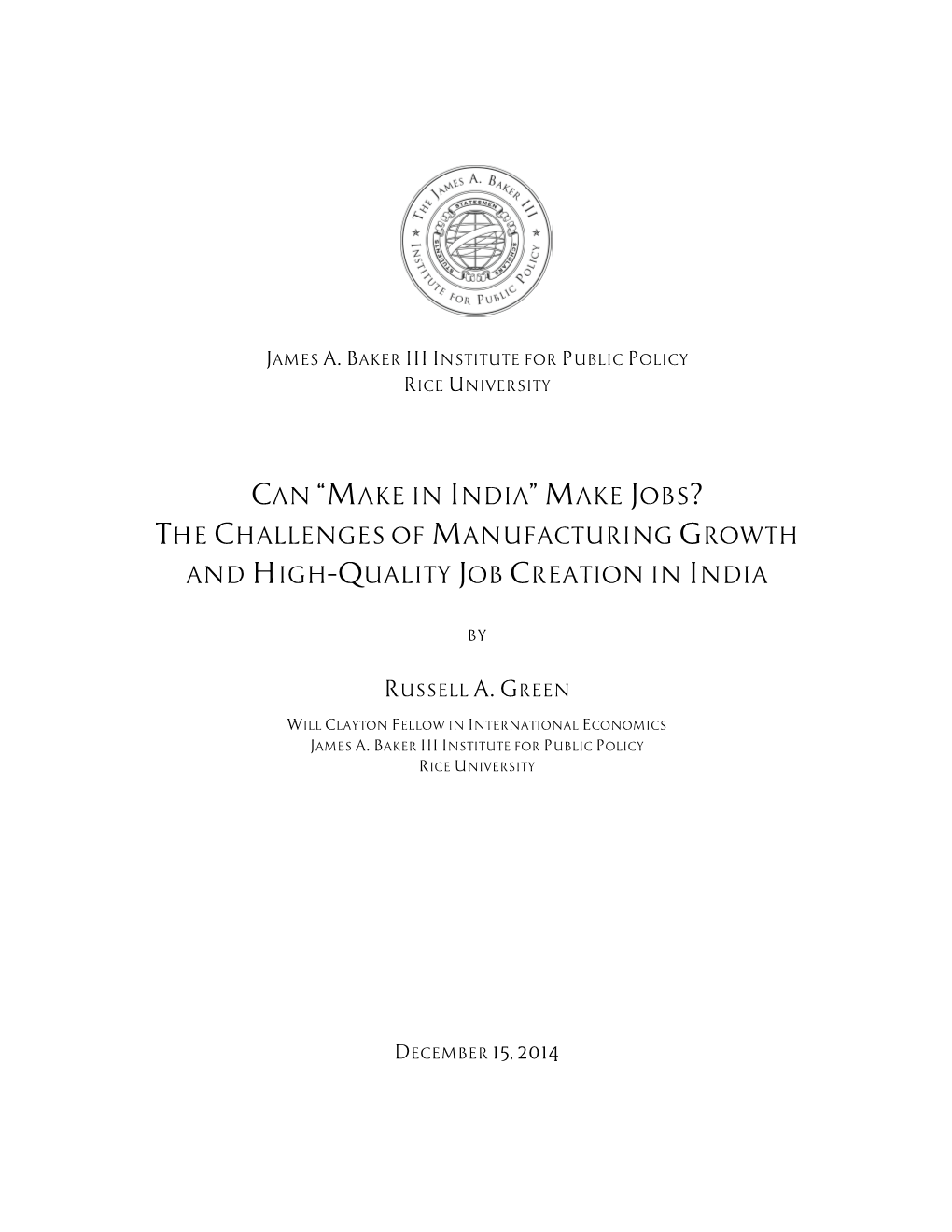 Make in India” Make Jobs? the Challenges of Manufacturing Growth and High–Quality Job Creation in India