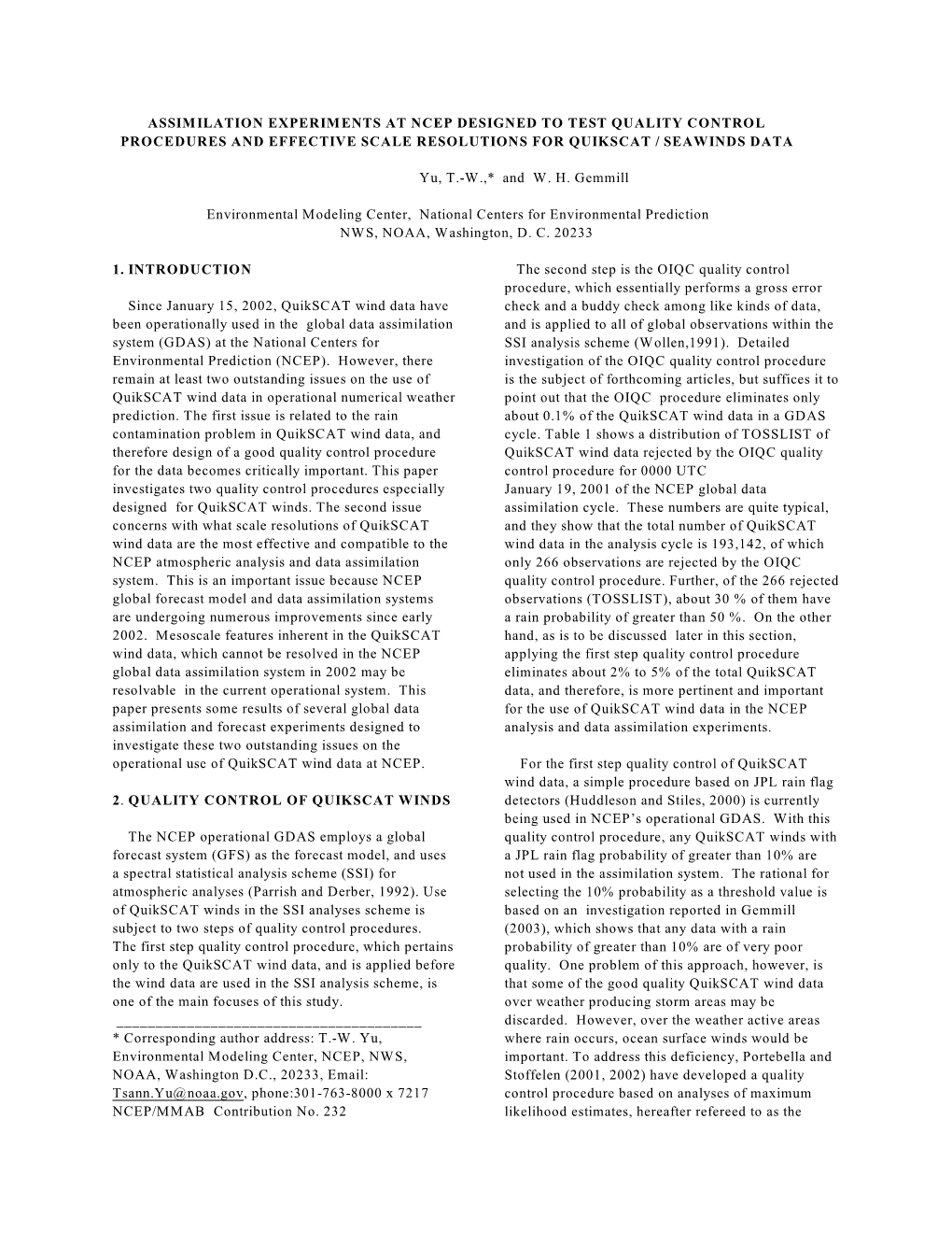 Assimilation Experiments at Ncep Designed to Test Quality Control Procedures and Effective Scale Resolutions for Quikscat / Seawinds Data