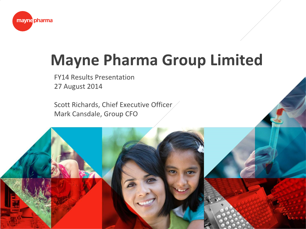 Mayne Pharma Group Limited FY14 Results Presentation 27 August 2014