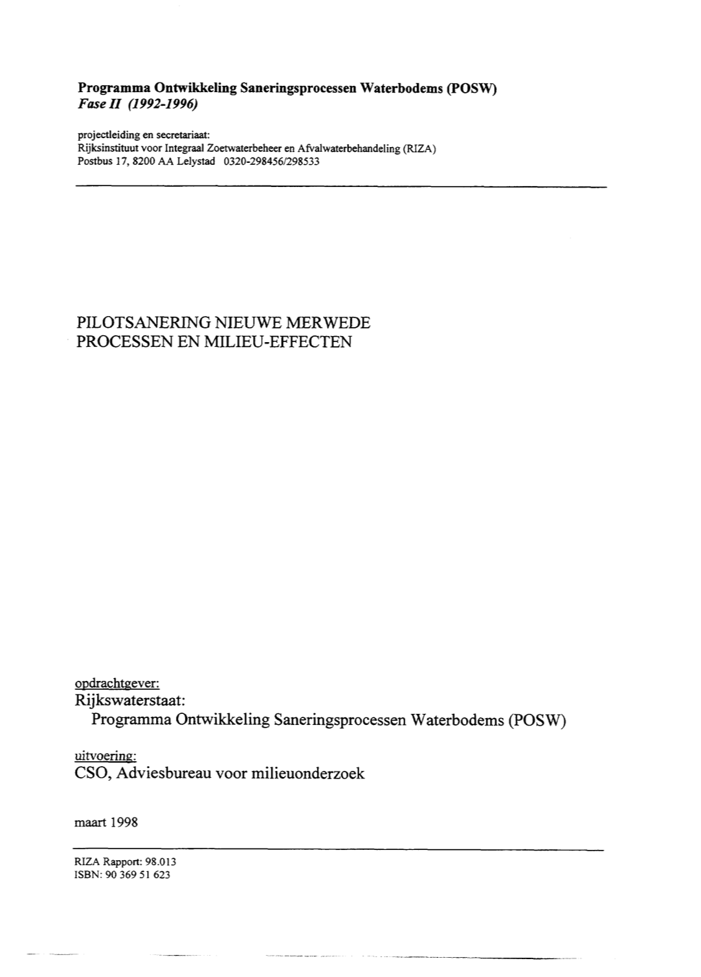 PILOTSANERING NIEUWE MERWEDE PROCESSEN EN MILIEU-EFFECTEN Rijkswaterstaat: Programma Ontwikkeling Saneringsprocessen Waterbodems