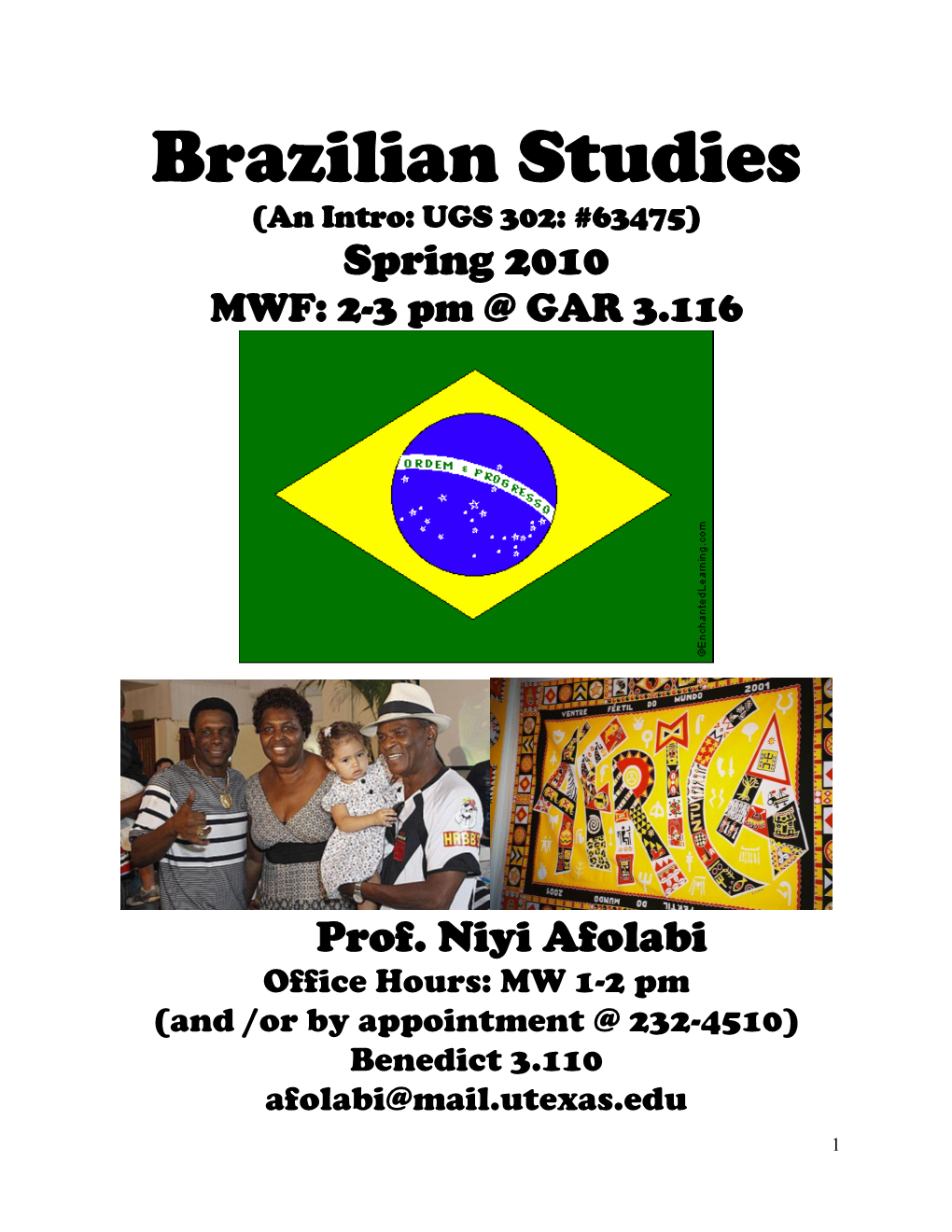 Brazilian Studies (An Intro: UGS 302: #63475) Spring 2010 MWF: 2-3 Pm @ GAR 3.116