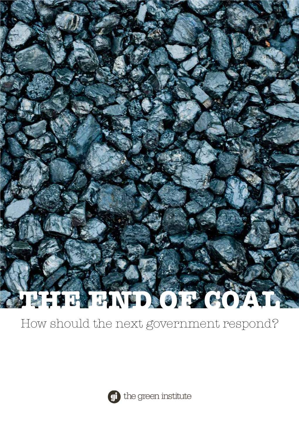 THE END of COAL: How Should the Next Government Respond?