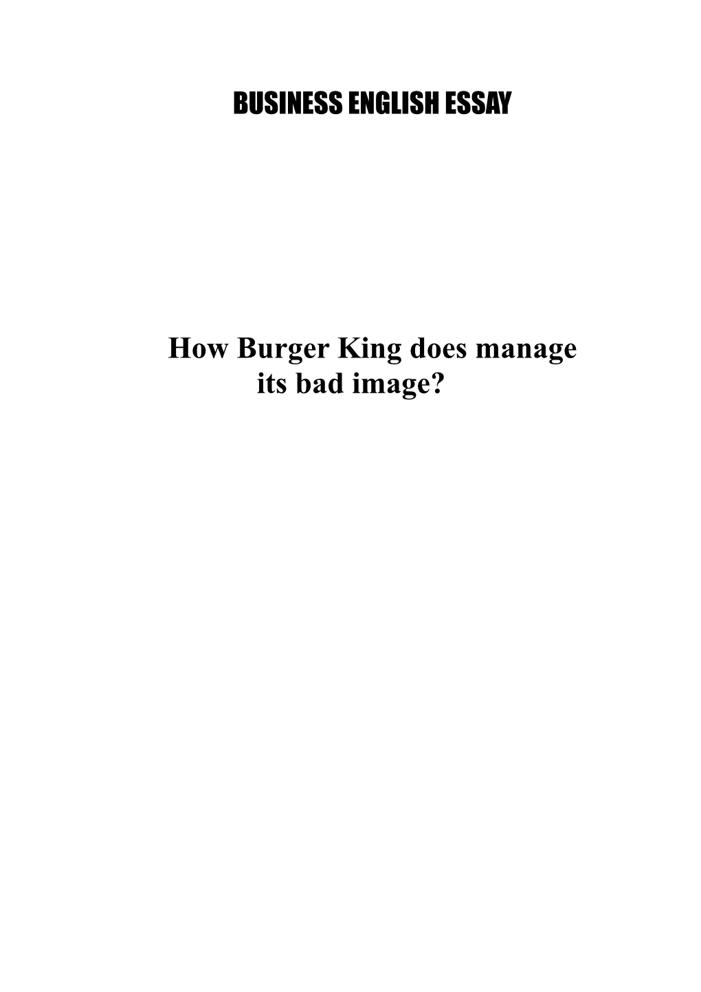 How Burger King Does Manage Its Bad Image? Numerous Companies Have Had to Deal with the Negative Outcomes of Inappropriate Advertising Policies