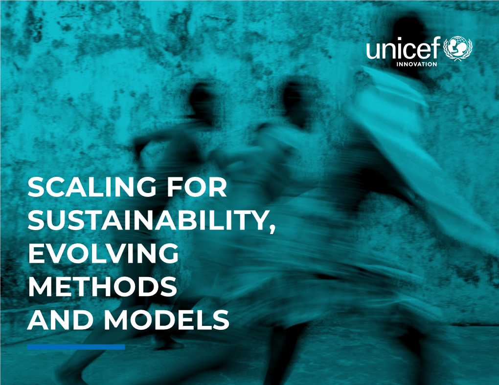 SCALING for SUSTAINABILITY, EVOLVING METHODS and MODELS Cover Photo: ©UNICEF/UNI130425/Noorani