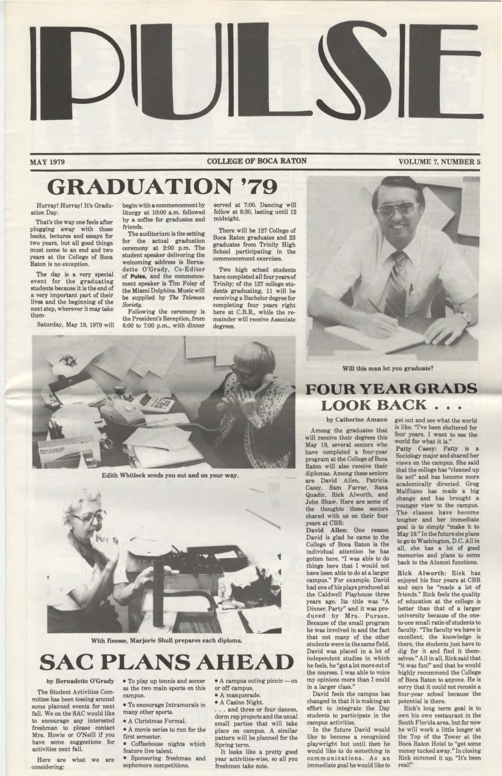 MAY 1979 COLLEGE of BOCA RATON VOLUME 7, NUMBER 5 GRADUATION '79 Hurray! Hurray! It's Gradu­ Begin with a Commencement by Served at 7:00