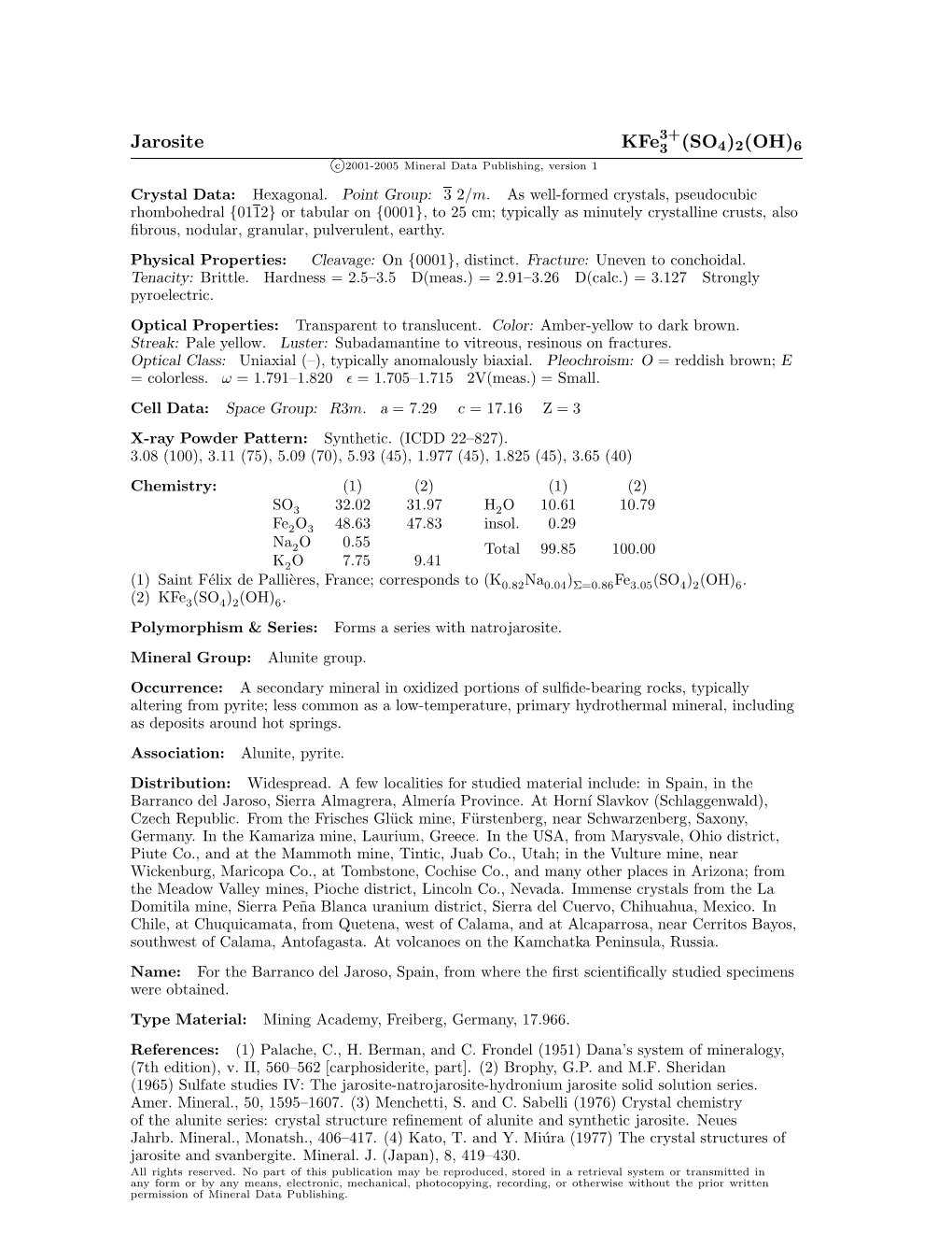 Jarosite Kfe3 (SO4)2(OH)6 C 2001-2005 Mineral Data Publishing, Version 1 Crystal Data: Hexagonal