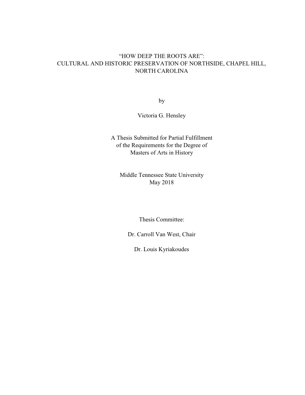 “HOW DEEP the ROOTS ARE”: CULTURAL and HISTORIC PRESERVATION of NORTHSIDE, CHAPEL HILL, NORTH CAROLINA by Victoria G. Hensle