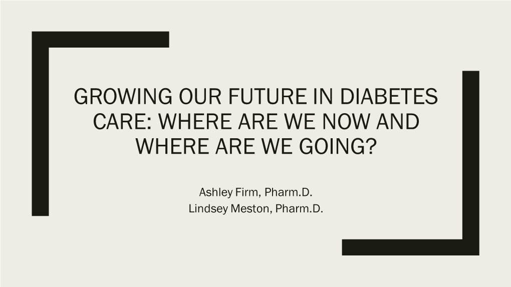 Growing Our Future in Diabetes Care: Where Are We Now and Where Are We Going?