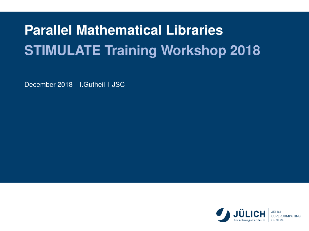 Parallel Mathematical Libraries STIMULATE Training Workshop 2018