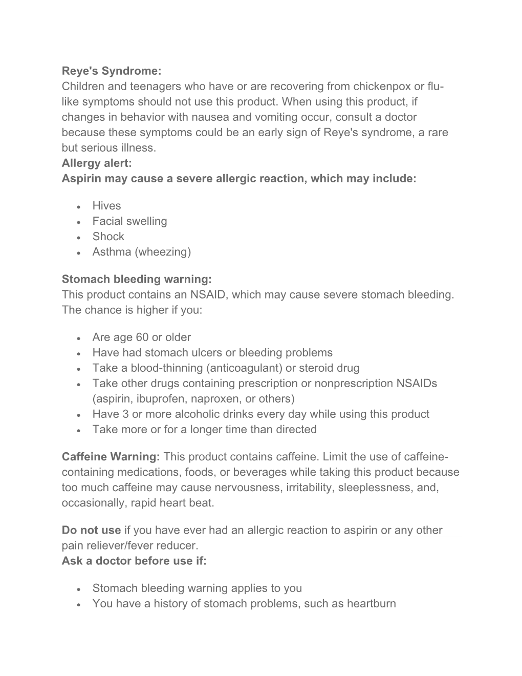 Reye's Syndrome: Children and Teenagers Who Have Or Are Recovering from Chickenpox Or Flu- Like Symptoms Should Not Use This Product