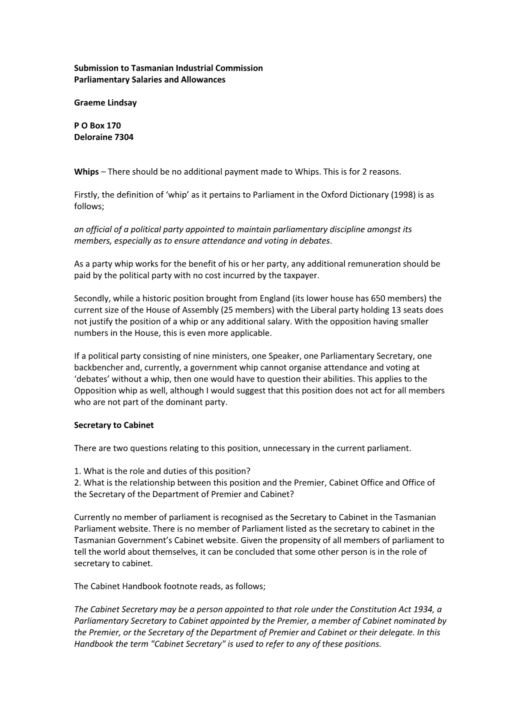 Submission to Tasmanian Industrial Commission Parliamentary Salaries and Allowances Graeme Lindsay P O Box 170 Deloraine 7304 W