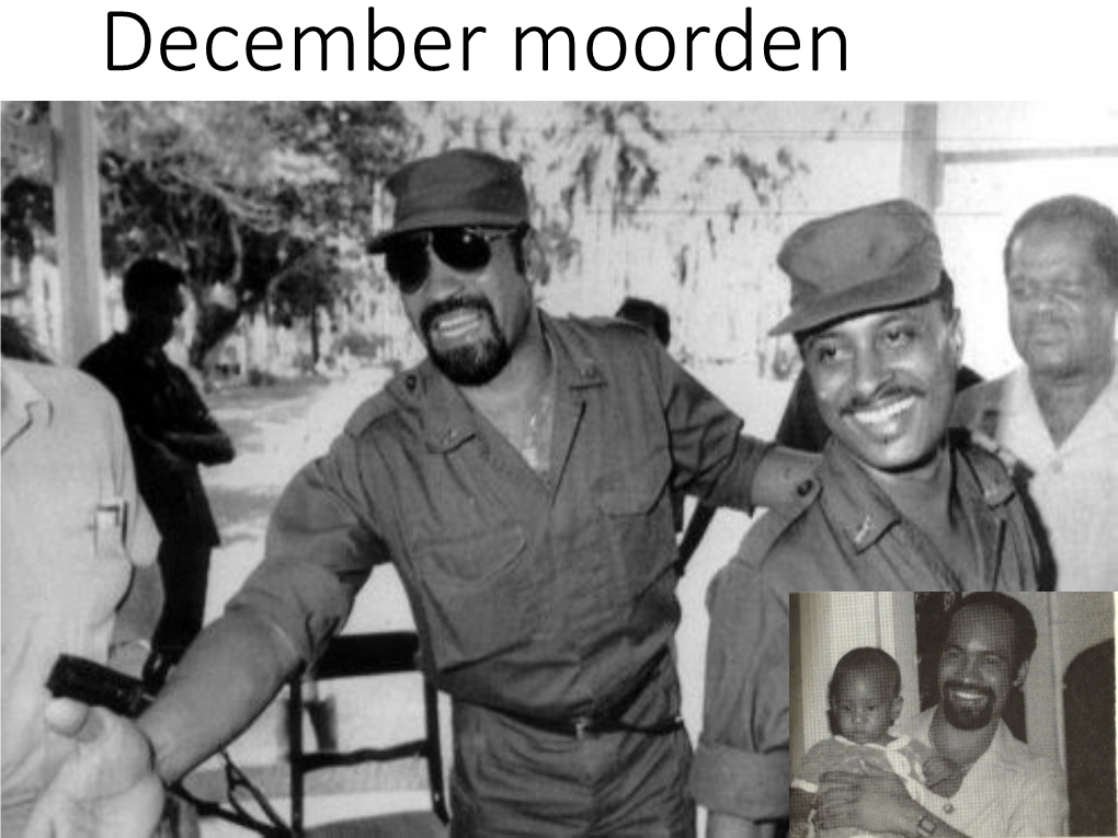 December Moorden Ontwikkelingen in Aanloop Naar De December Moorden MILITAIRE BESTUUR in SURINAME