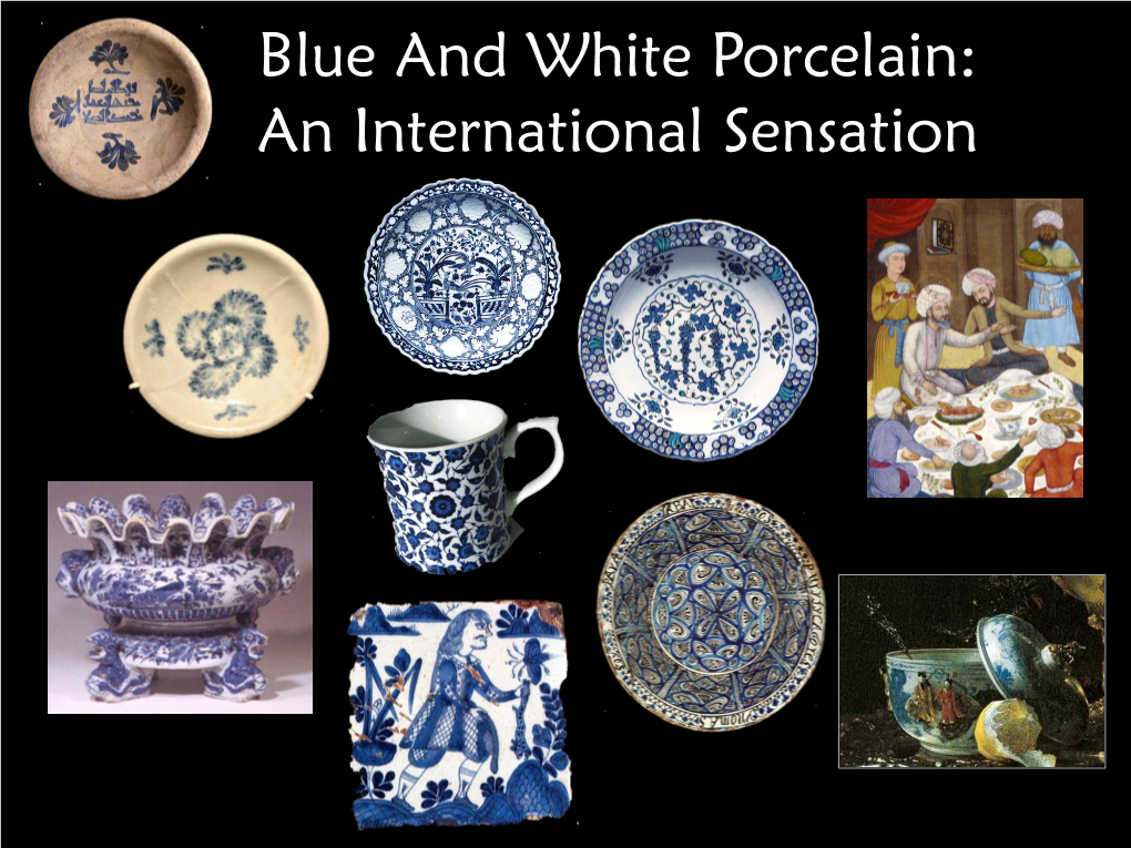 Blue and White Porcelain: an International Sensation