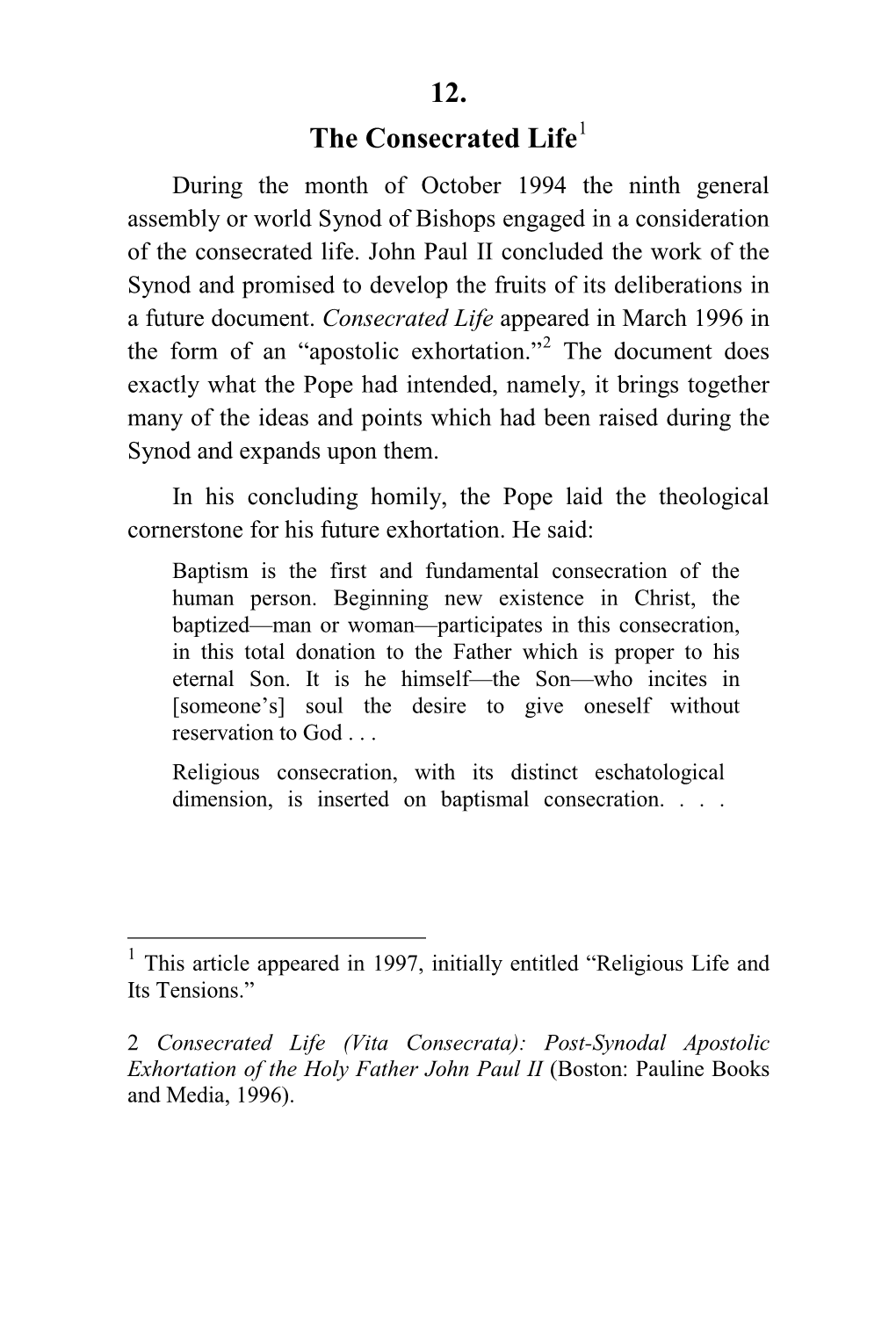 12. the Consecrated Life1 During the Month of October 1994 the Ninth General Assembly Or World Synod of Bishops Engaged in a Consideration of the Consecrated Life