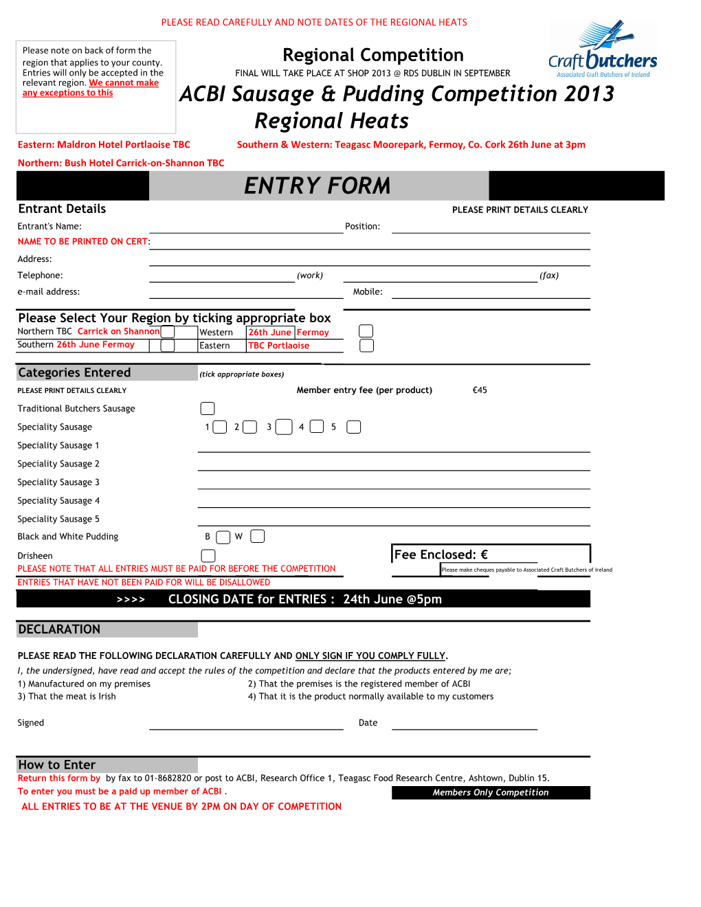 ENTRY FORM Entrant Details PLEASE PRINT DETAILS CLEARLY Entrant's Name: Position: NAME to BE PRINTED on CERT: Address: Telephone: (Work) (Fax) E-Mail Address: Mobile