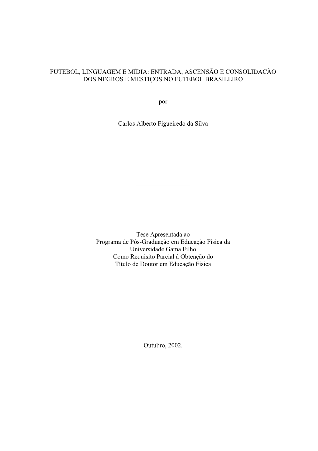 Futebol, Linguagem E Mídia: Entrada, Ascensão E Consolidação Dos Negros E Mestiços No Futebol Brasileiro
