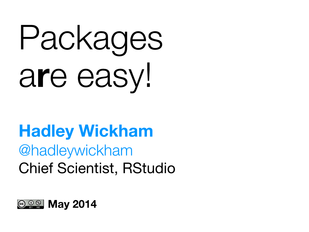 Hadley Wickham @Hadleywickham Chief Scientist, Rstudio