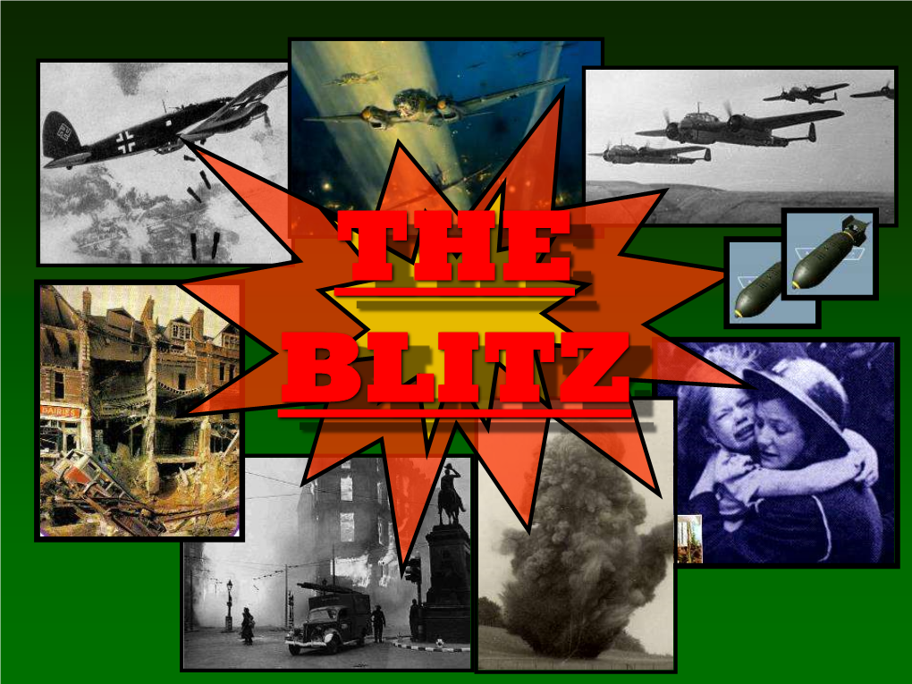 THE BLITZ in September 1940, Hitler Started the First Part of His Planned Invasion of Britain