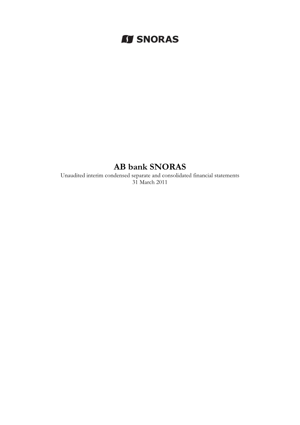 AB Bank SNORAS Unaudited Interim Condensed Separate and Consolidated Financial Statements 31 March 2011