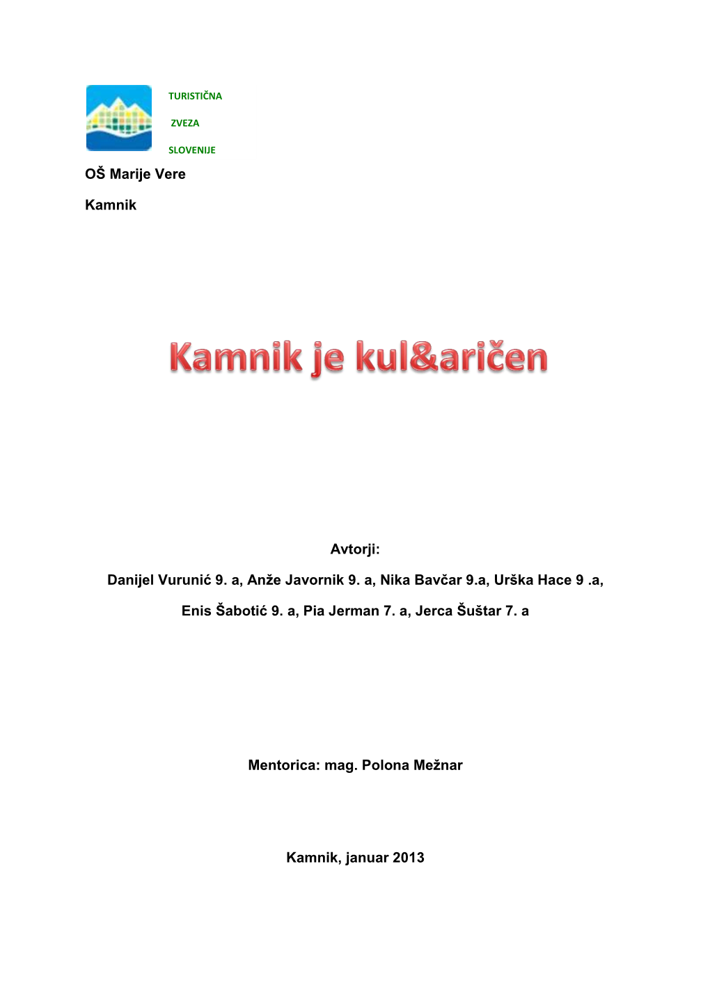 OŠ Marije Vere Kamnik Avtorji: Danijel Vurunić 9. A, Anže Javornik 9. A