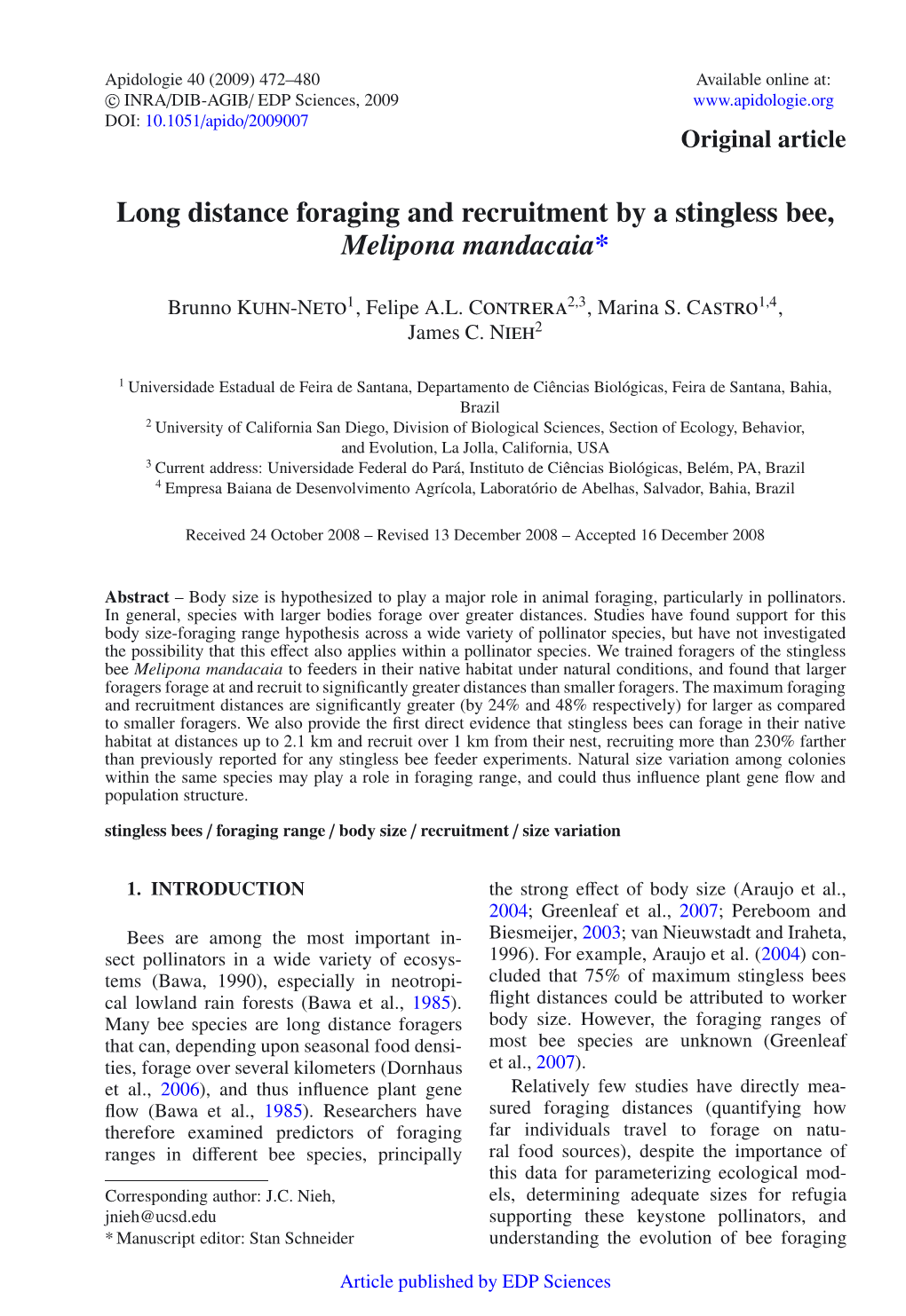 Long Distance Foraging and Recruitment by a Stingless Bee, Melipona Mandacaia*