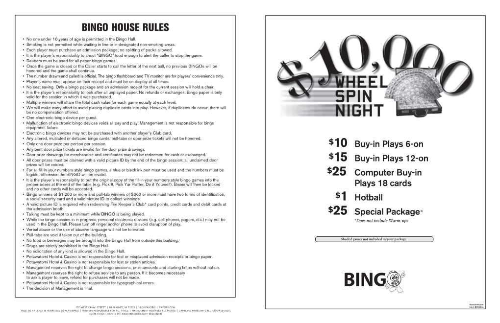 BINGO HOUSE RULES • No One Under 18 Years of Age Isbingo Permitted in the HOUSE Bingo Hall