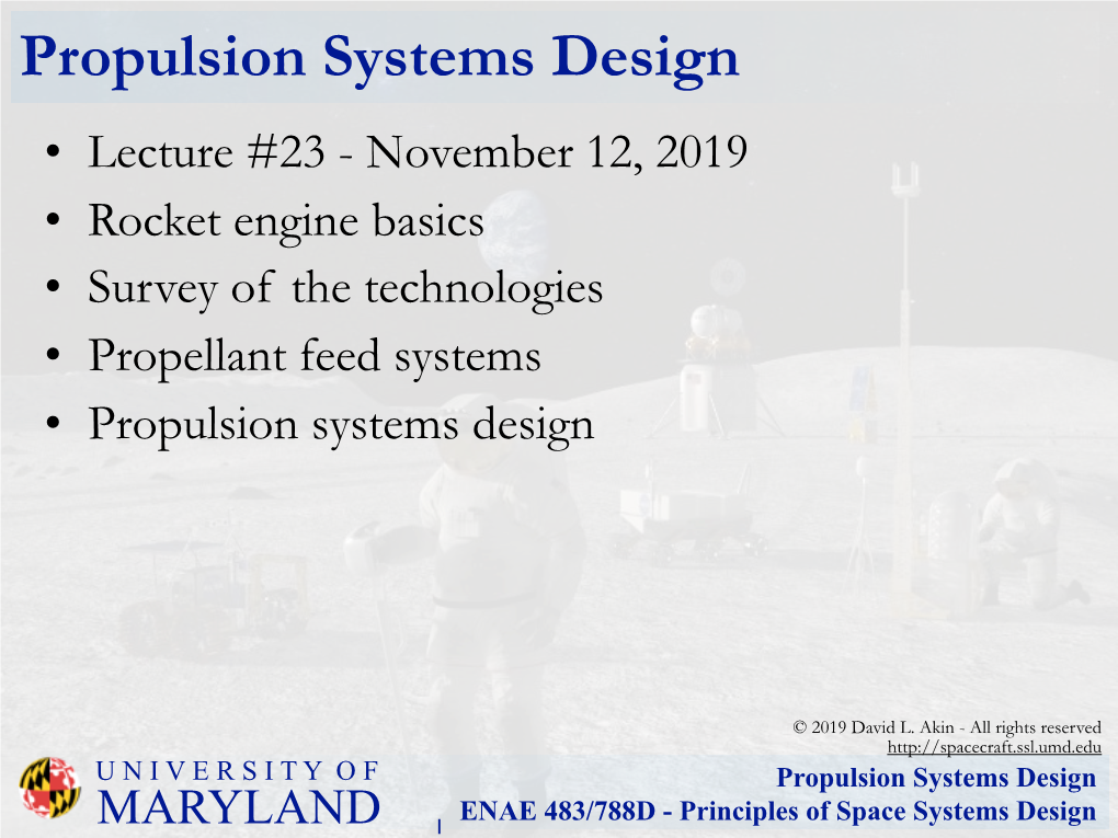 Propulsion Systems Design • Lecture #23 - November 12, 2019 • Rocket Engine Basics • Survey of the Technologies • Propellant Feed Systems • Propulsion Systems Design