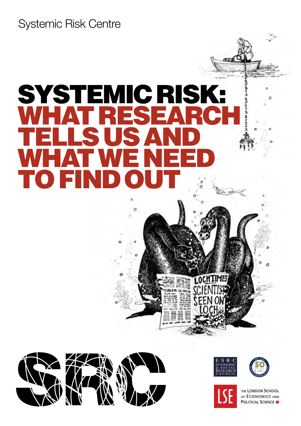 SYSTEMIC RISK: WHAT RESEARCH TELLS US and WHAT WE NEED to FIND out Systemic Risk Centre