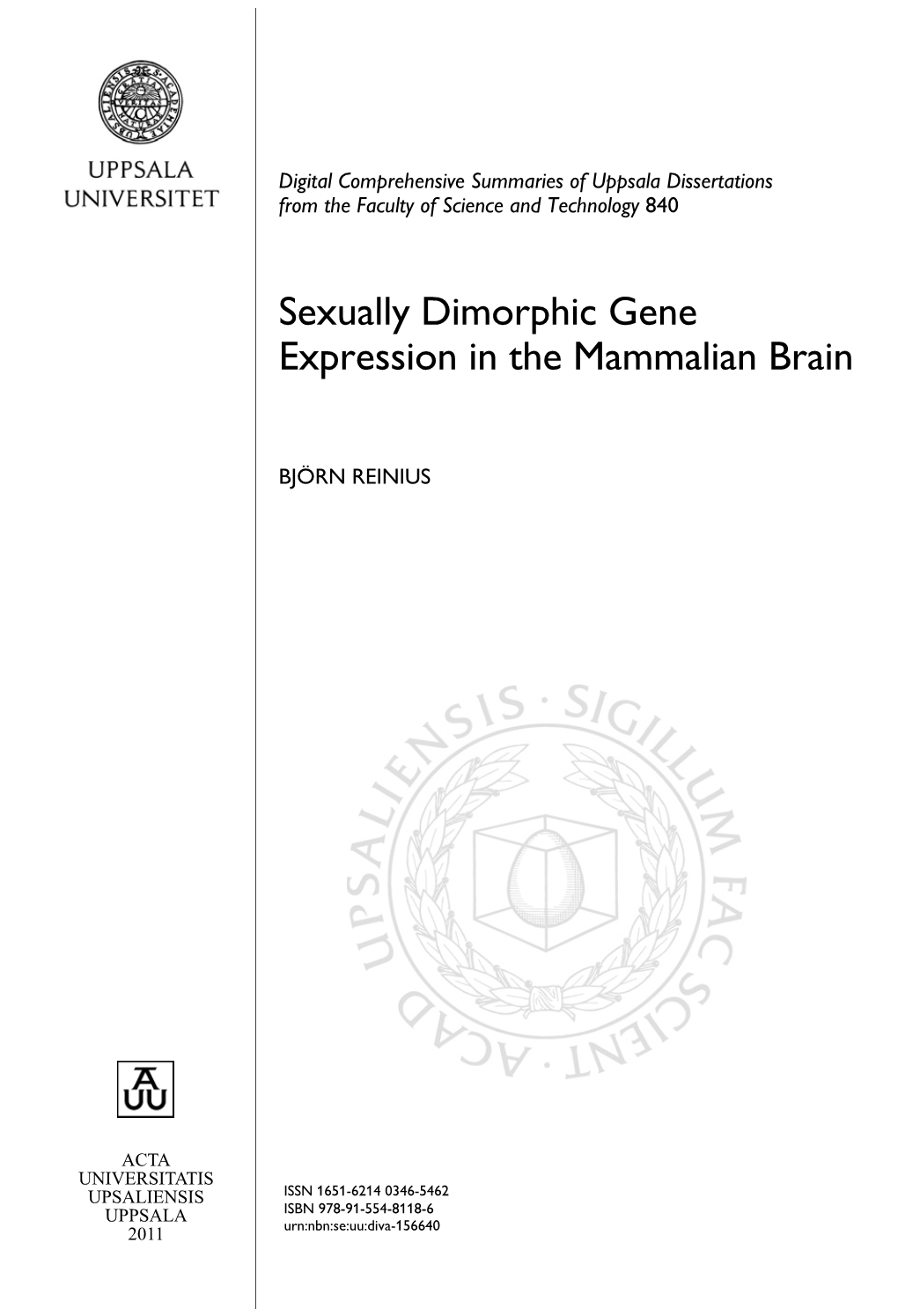 Sexually Dimorphic Gene Expression in the Mammalian Brain Was Not Apparent Until 2006, When Yang Et Al