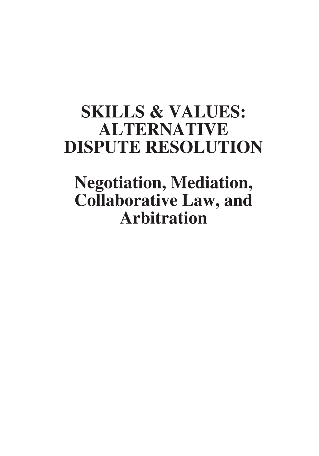 ALTERNATIVE DISPUTE RESOLUTION Negotiation, Mediation, Collaborative Law, and Arbitration