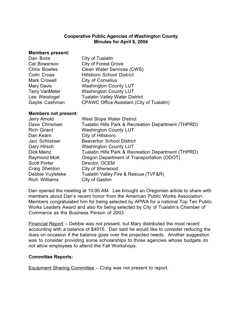 Cooperative Public Agencies of Washington County Minutes for April 8, 2004 Members Present: Dan Boss City of Tualatin Cal Bowers