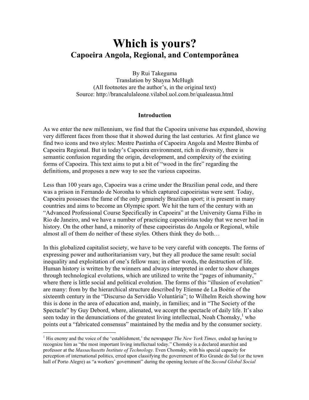 Which Is Yours? Capoeira Angola, Regional, and Contemporânea