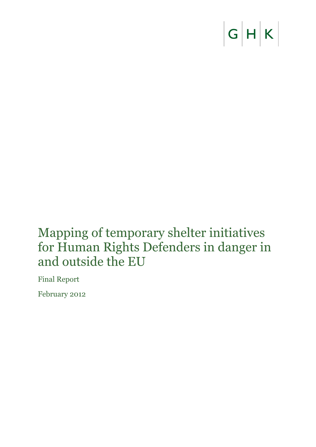 Mapping of Temporary Shelter Initiatives for Human Rights Defenders in Danger in and Outside the EU Final Report February 2012