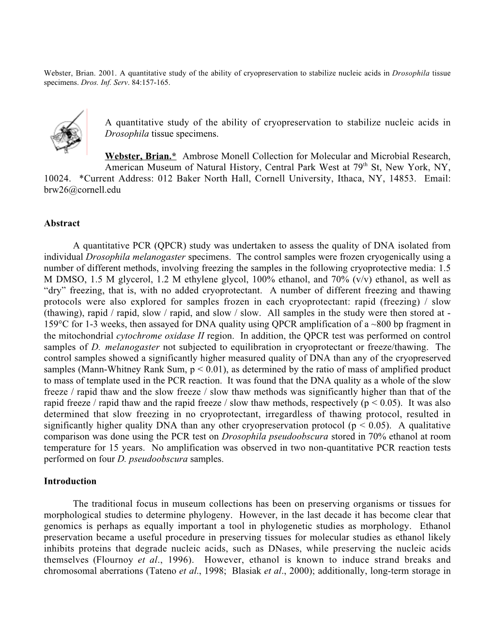 A Quantitative Study of the Ability of Cryopreservation to Stabilize Nucleic Acids in Drosophila Tissue Specimens. Webster, Bria