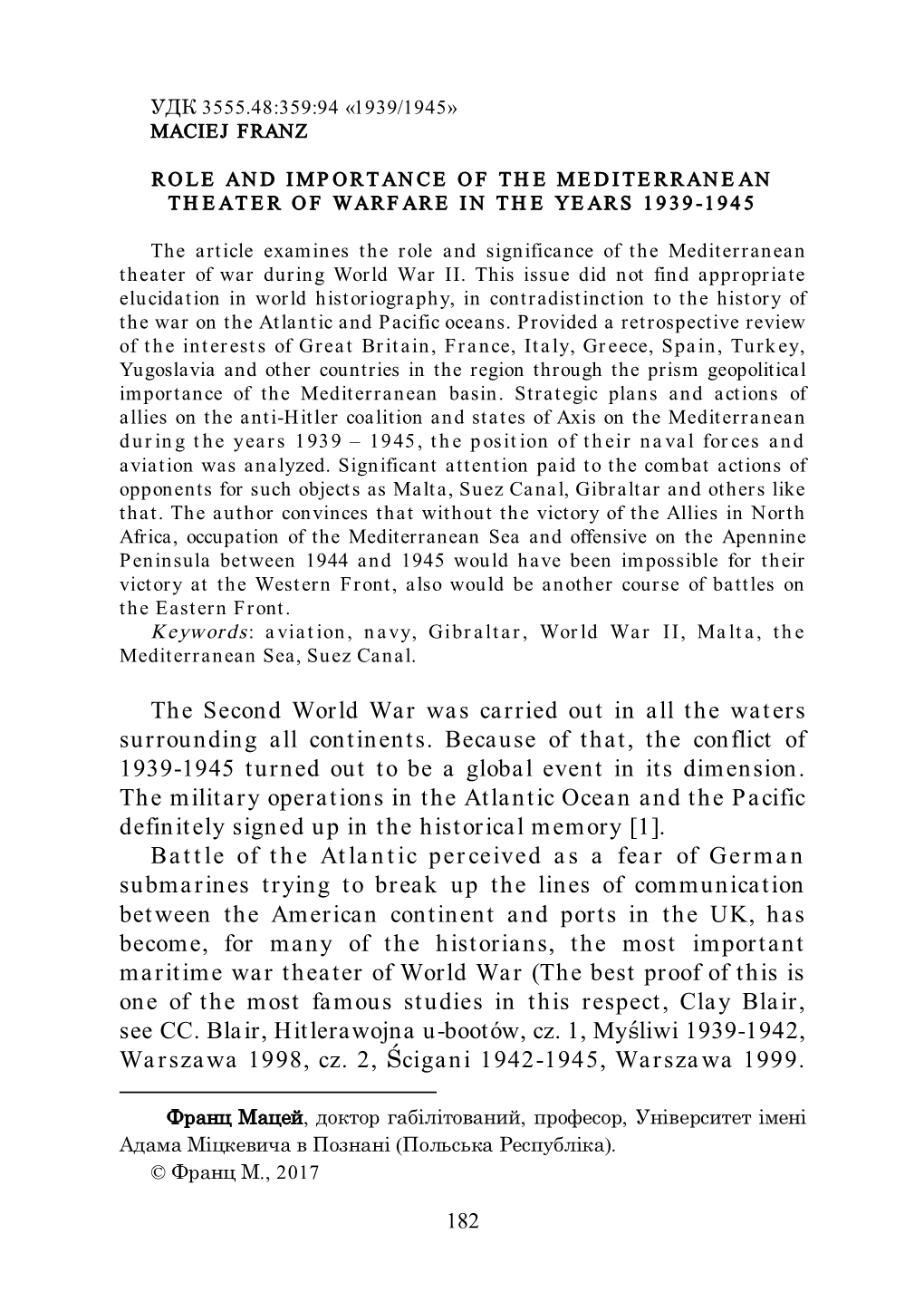 The Second World War Was Carried out in All the Waters Surrounding All Continents. Because of That, the Conflict of 1939-1945 Tu