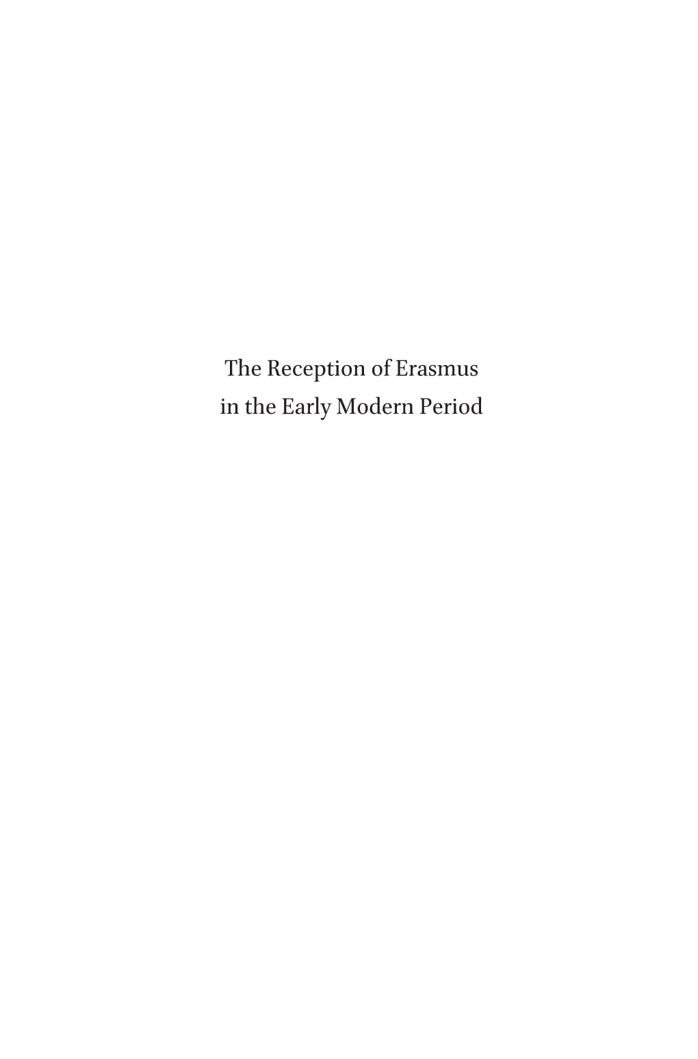 The Reception of Erasmus in the Early Modern Period Intersections Interdisciplinary Studies in Early Modern Culture