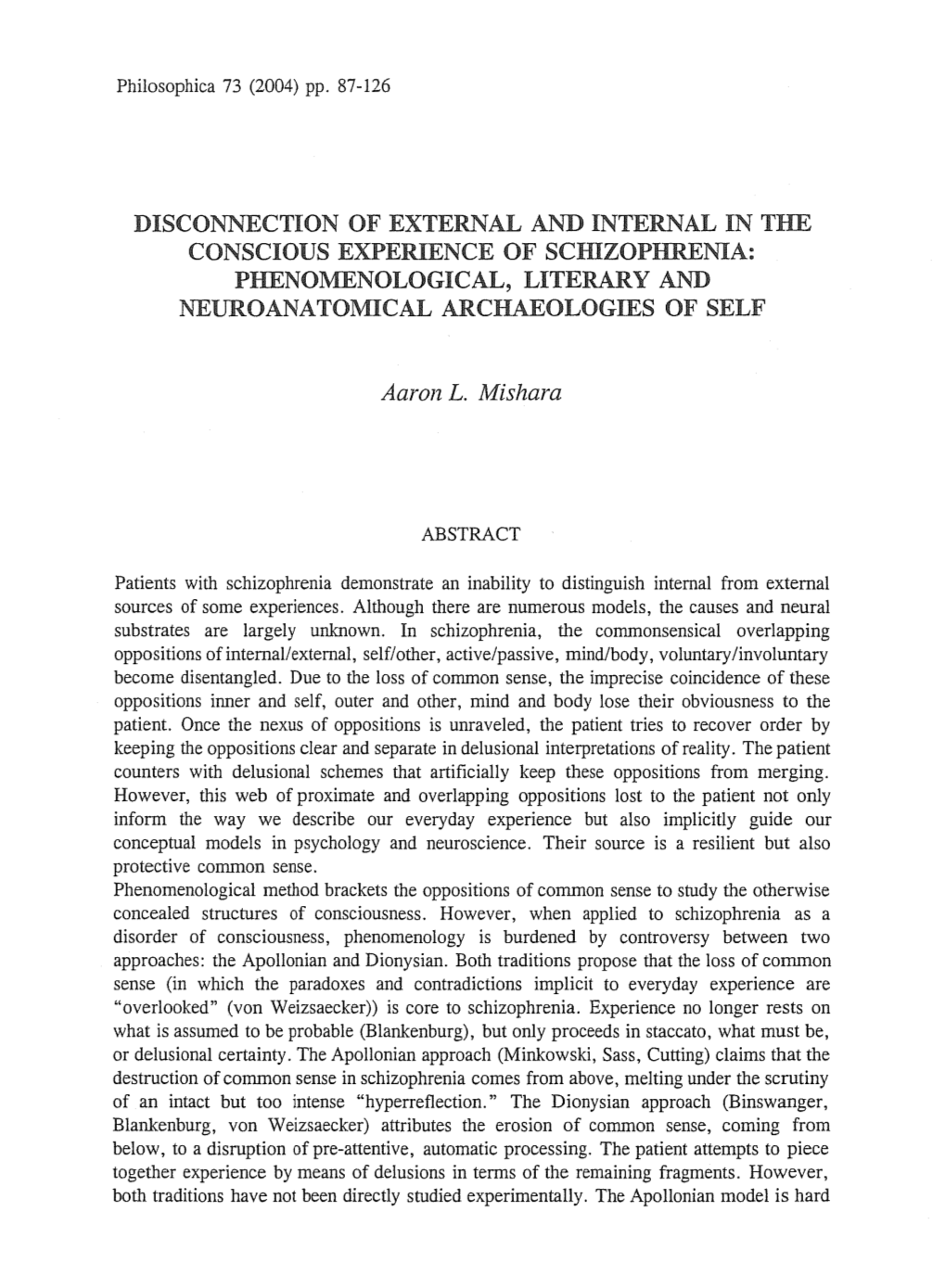 DISCONNECTION of EXTERNAL and INTERNAL in the CONSCIOUS EXPERIENCE of Scmzophrenia: Phenol\1ENOLOGICAL, LITERARY and NEUROANATOMICAL ARCHAEOLOGIES of SELF