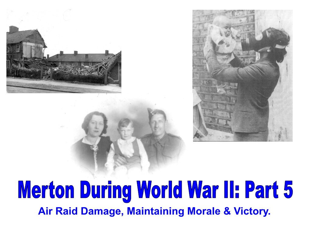 Air Raid Damage, Maintaining Morale & Victory