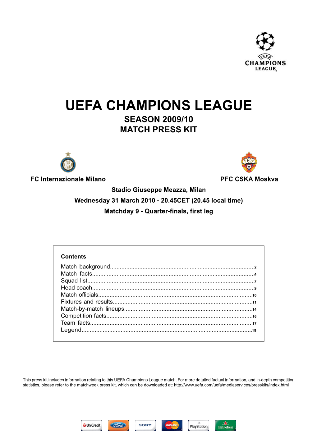 PFC CSKA Moskva Stadio Giuseppe Meazza, Milan Wednesday 31 March 2010 - 20.45CET (20.45 Local Time) Matchday 9 - Quarter-Finals, First Leg