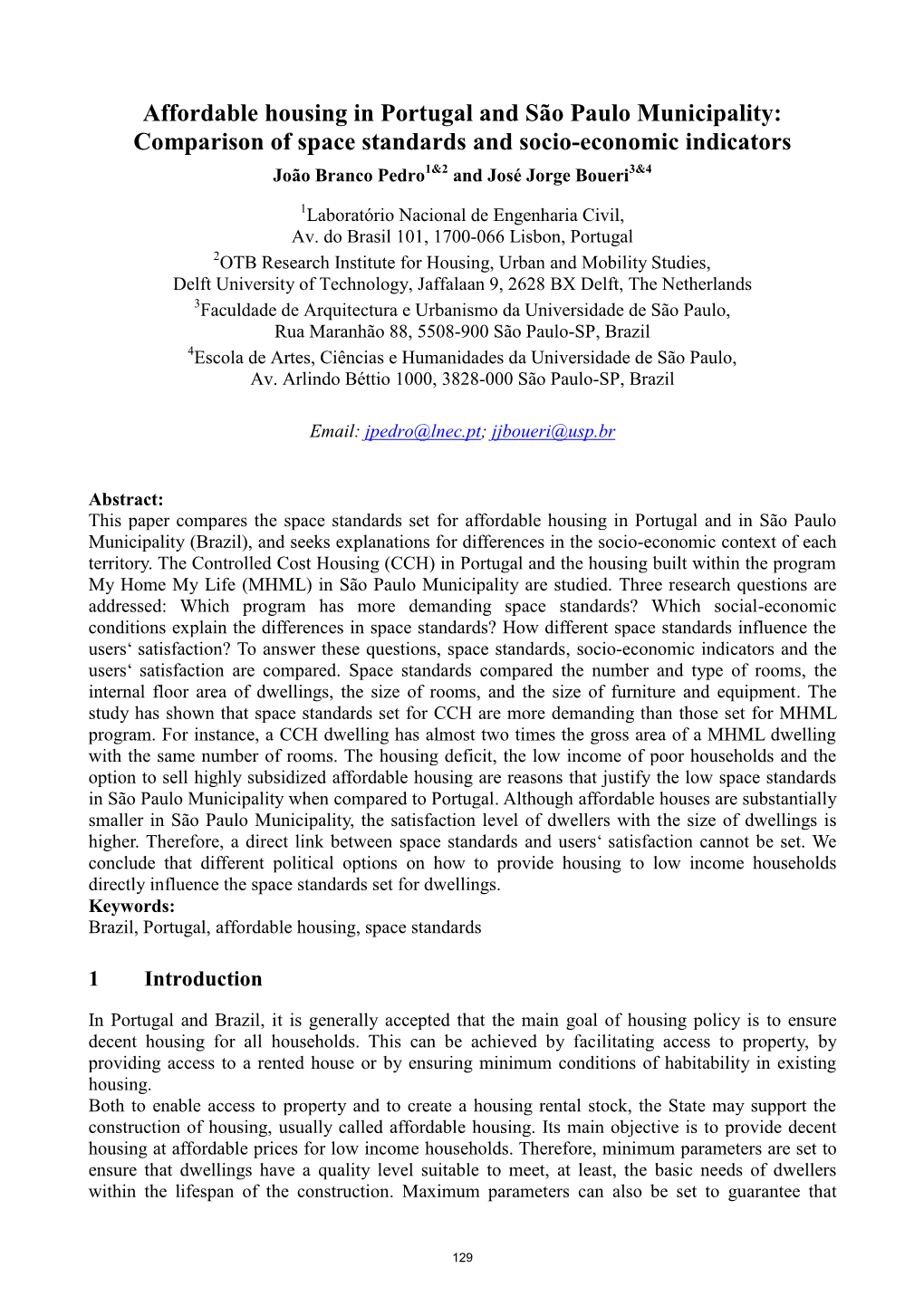 Affordable Housing in Portugal and São Paulo Municipality: Comparison of Space Standards and Socio-Economic Indicators João Branco Pedro1&2 and José Jorge Boueri3&4