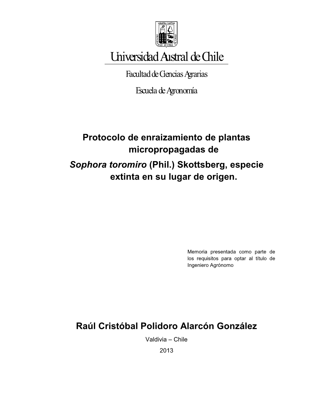 Protocolo De Enraizamiento De Plantas Micropropagadas De Sophora Toromiro (Phil.) Skottsberg, Especie Extinta En Su Lugar De Origen