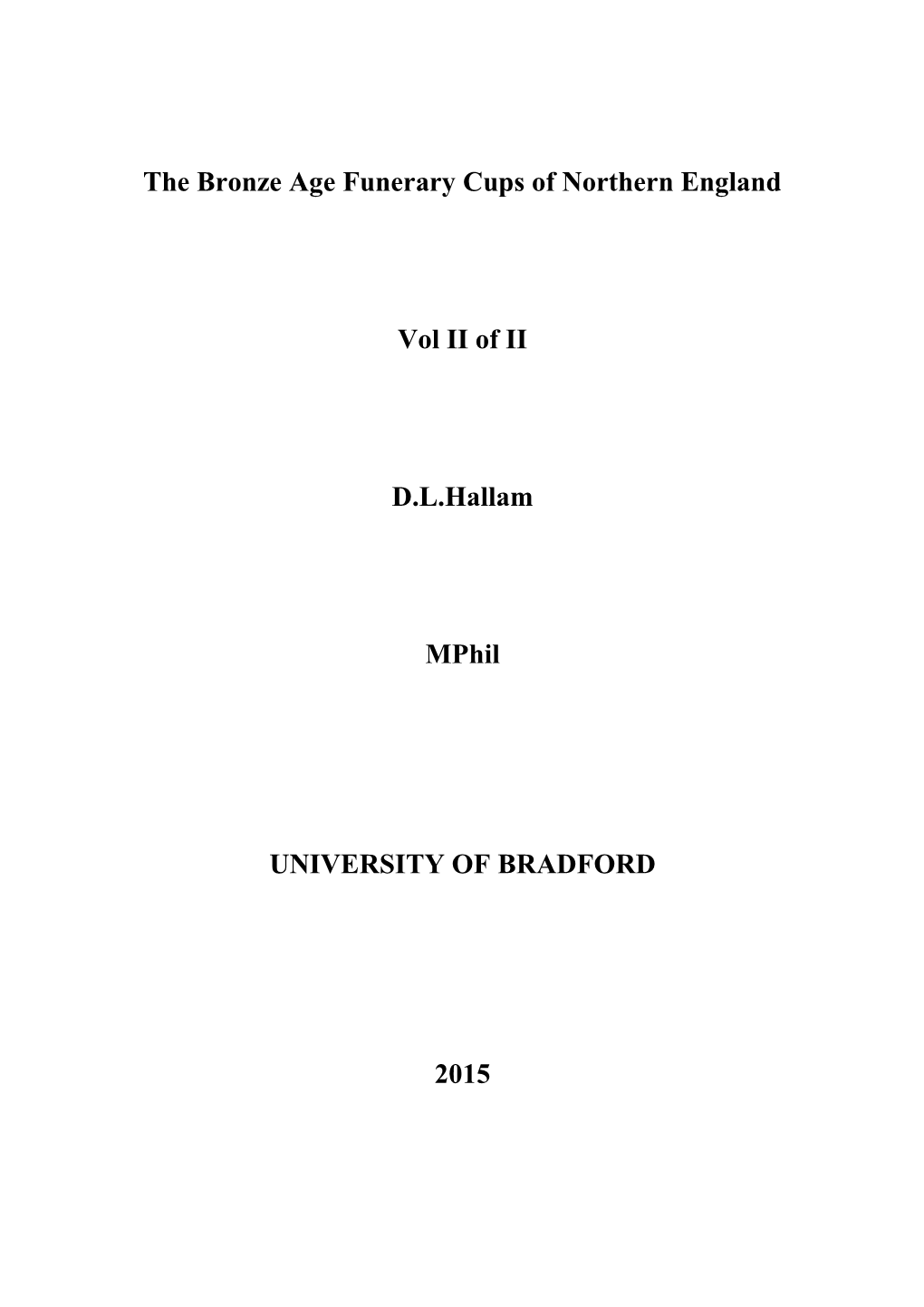 The Bronze Age Funerary Cups of Northern England Vol II of II D.L