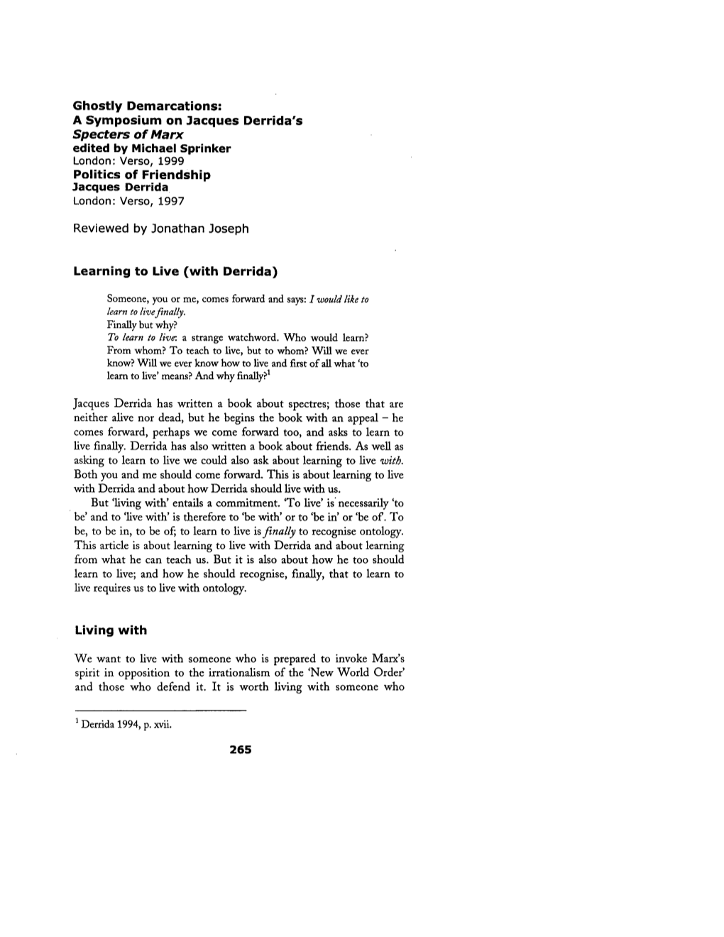 A Symposium on Jacques Derrida's Specters of Marx Edited by Michael Sprinker London: Verso, 1999 Politics of Friendship Jacques Derrida London: Verso, 1997