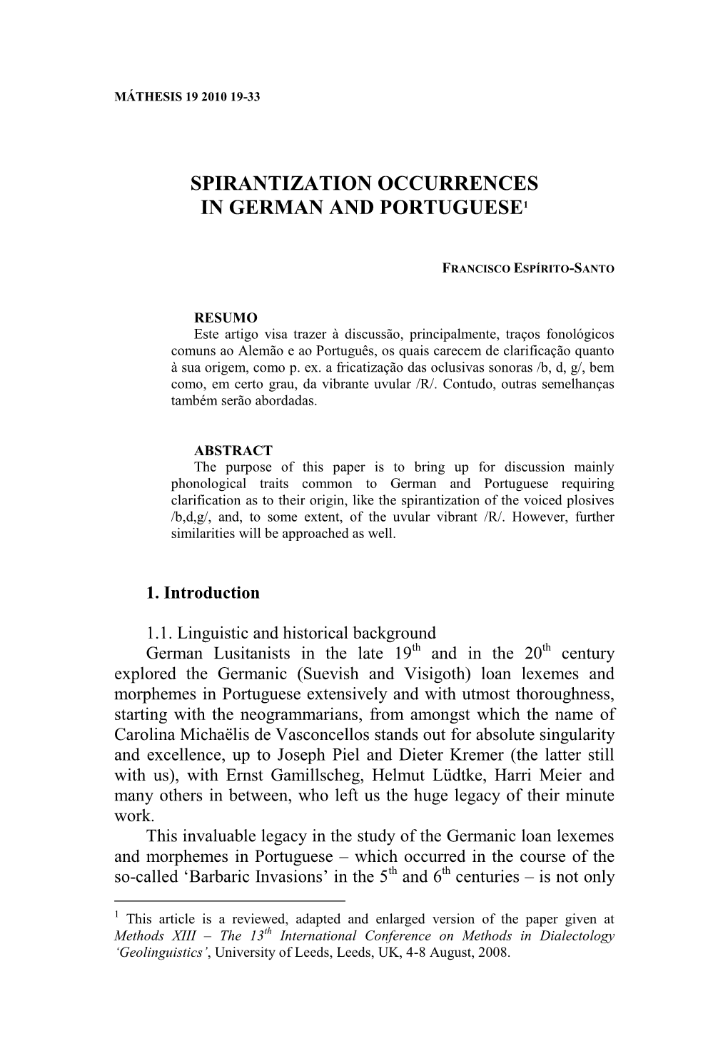 Spirantization Occurrences in German and Portuguese1