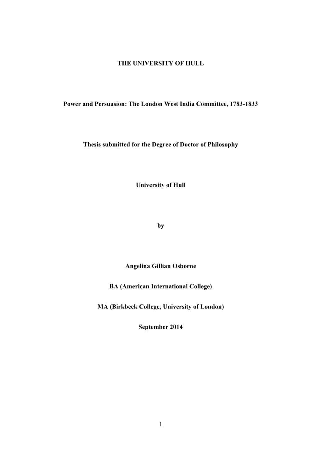 1 the UNIVERSITY of HULL Power and Persuasion: the London West India Committee, 1783-1833 Thesis Submitted for the Degree Of