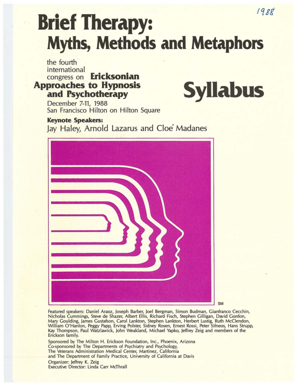 Syuabus December 7-11, 1988 San Francisco Hilton on Hilton Square Keynote Speakers: Jay Haley, Arnold Lazarus and Cloe' Madanes