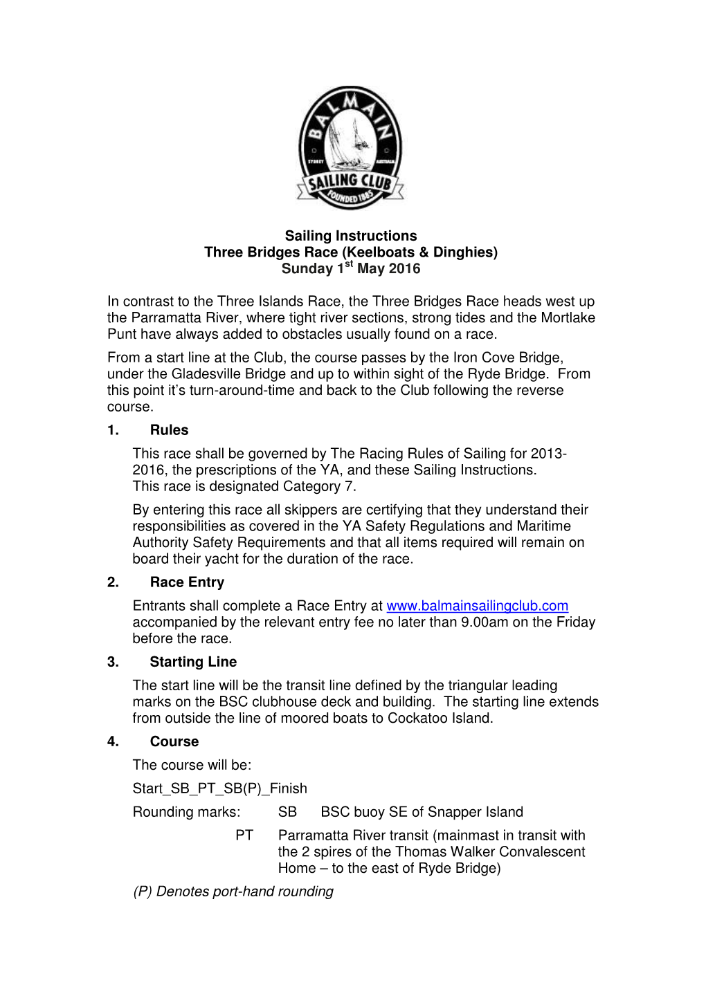 Sailing Instructions Three Bridges Race (Keelboats & Dinghies) Sunday 1St May 2016 in Contrast to the Three Islands Race, Th