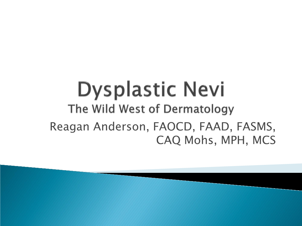 Dysplastic Nevi” Derm Surg 2015: 41:1 (159-161)